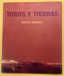 ROTGANS, MONICA. - TOROS Y TIERRAS.