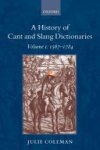 Julie Coleman - A History of Cant and Slang Dictionaries