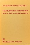 SACCARO, A.P. - Französischer Humanismus des 14. und 15. Jahrhundert. Studien und Berichte.