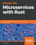 Denis Kolodin - Hands-On Microservices with Rust Denis Kolodin - Hands-On Microservices with Rust