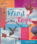 Burda, Cindy - Wind Toys That Spin, Sing, Twirl & Whirl - Wind Chimes, Windsocks, Banners, Whirligigs, Mobiles and Wind Vanes