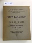 Daudet, Alphonse: - PORT-TARASCON 1890 / ROSE ET NINETTE/ ENTRE LES FRISES ET LA RAMPE.