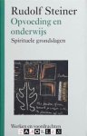Rudolf Steiner - Opvoeding en onderwijs. Spirituele grondslagen