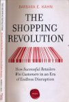 Kahn, Barbara E. - The Shopping Revolution: How successful retailers win customers in an era of endless disruption