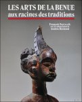 Francois de NEYT, Andrée DéSIRANT - Arts de la Benue, aux racines des traditions, Nigeria Relié