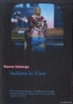 Siebenga, Rianne - Indians in View. The representation of Indians in magic lantern lectures, films and on postcards, 1870-1915