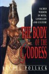 Pollack, Rachel - The body of the goddess. Sacred wisdom in myth, landscape and culture.