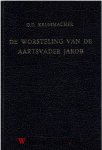 Krummacher, G.D. - De worsteling van den Aartsvader Jakob en zijne zegepraal