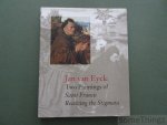 D'Harnoncourt, Anne/Joseph J. Rishel/Carlenrica Spantigati/Marigene H. Butler/Peter Klein/J.R. J Van Asperen De Boer/Maurits... - Jan Van Eyck: Two Paintings of Saint Francis Receiving the Stigmata.