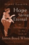 Gaakeer, Jeanne. - Hope springs eternal : an introduction to the work of James Boyd White.