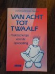 Timmers-Huigens, D. - Van acht tot twaalf. Praktische tips voor de opvoeding