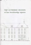 Van Vrijberghe de Coningh, Ing. Emmy - Vijf Lutherse Huizen en Hun Bouwkundige Aspecten