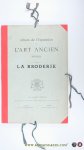 Claesen, Ch. ( Ed.) / Chanoine Reusens (Intr.). - Album de l'Exposition de l'Art Ancien Bruxelles. La Broderie.