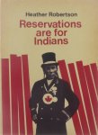 Heather Robertson - Reservations are for Indians