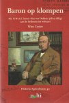 Coster, Wim - Baron op klompen. Mr. B.W.A.E. baron Sloet tot Oldhuis ( 1807 - 1884 ): aan de hefboom tot welvaart