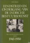 ZIJLMANS, DR. G.C - Eindstrijd en ondergang van de Indische bestuursdienst. Het corps binnenlands bestuur op Java 1945 - 1950