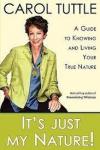 Tuttle, Carol - It's Just My Nature! / A Guide to Knowing and Living Your True Nature