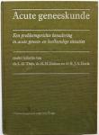 Thijs L.G., Delooz H.H., Goris R.J.A. redactie e.a. - Acute geneeskunde Een probleemgerichte benadering in acute genees-en heelkundige situaties