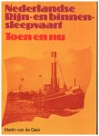 Geer, M. van de - De Nederlandse Rijn- en binnensleepvaart toen en nu / druk 1