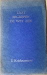 Krishnamurti, J. - LAAT BEGRIJPEN DE WET ZIJN.