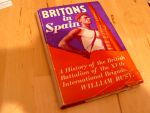 Rust, William - Britons in Spain. A History of the British Battalion of the XVth  International Brigade.