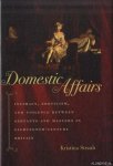 Straub, Kristina - Domestic Affairs. Intimacy, Eroticism, and Violence between Servants and Masters in Eighteenth-Century Britain