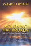 B'Hahn, Carmella [Bhahn] - Mourning has broken; learning from the wisdom of adversity