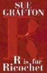 Grafton, Sue - R is for Ricochet (Kinsey Millhone Mystery)