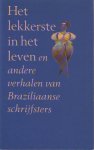 Braziliaanse schrijfsters - Het lekkerste in het leven en andere verhalen