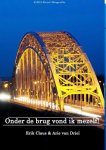 Arie van Driel, Erik Claus - Onder de brug vond ik mezelf!