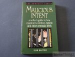 Sean P. Mactire. - Malicious Intent: A Writer's Guide to How Murderers, Robbers, Rapists and Other Criminals Think. Sean P. Mactire. - Malicious Intent: A Writer's Guide to How Murderers, Robbers, Rapists and Other Criminals Think.