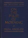 (LOWENSTEIN, Carole). ANGELOU, Maya - On the Pulse of Morning. The Inaugural Poem.