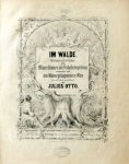 Otto, Julius: - Im Walde. Dichtung von C. Gärtner. Für Männerstimmen mit Orchesterbegleitung componirt.