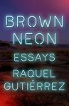Raquel Gutirrez - Brown Neon