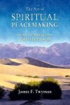 James F. Twyman - The Art of Spiritual Peacemaking James F. Twyman - The Art of Spiritual Peacemaking