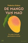 Federico Kukso - De mango van Mao En ander fruit dat geschiedenis schreef