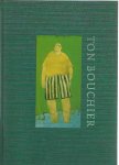 BOUCHIER, Ton - Ton Bouchier. Tekst  Rudy Hodel. [Text in Dutch - English and Frisian].