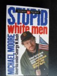 Moore, Michael - Stupid White Men, Amerika onder George W.Bush