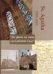 Lans, Lisette van der - St. Agatha, 1903-2003, Glorie en roem van katholiek Lisse.