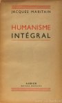 MARITAIN, J. - Humanisme intégral. Problèmes temporels et spirituels d'une nouvelle chrétienté.