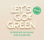 Susan Gerritsen-Overakker - Let's go green de lifestyle gids voor een groen, eerlijk en gezond leven