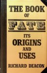 Deacon, Richard - The Book of Fate. Its Origins and uses Deacon, Richard - The Book of Fate. Its Origins and uses