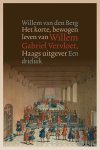 Willem van den Berg - Het korte, bewogen leven van Willem Gabriel Vervloet, Haags uitgever