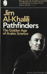 AL-KHALILI, J. - Pathfinders. The golden age of Arabic science.