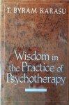 Karasu, T. Byram - Wisdom in the Practice of Psychotherapy