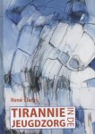 René Clarijs - Tirannie in de jeugdzorg René Clarijs - Tirannie in de jeugdzorg