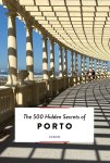 Joana & Sofia Lacerda - The 500 Hidden Secrets of Porto