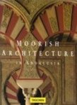 Marianne Barrucand, Achim Bednorz - Moorish architecture in Andalusia