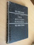 Mann Erika / vertaling R.P. Sterkenburg - Tien Millioen Kinderen 10.000.000