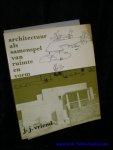 VRIEND, J.J.; - ARCHITECTUUR ALS SAMENSPEL VAN RUIMTE EN VORM,